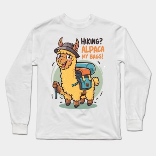 Hiking? Alpaca My Bags! Funny Hiking and Camping Long Sleeve T-Shirt